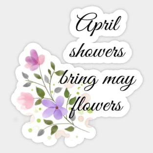 April showers bring may flowers Sticker